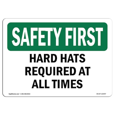 Signmission OSHA SAFETY FIRST Sign, Hard Hats Required All Times, 18in X 12in Aluminum, 18" W, 12" H, Landscape OS-SF-A-1218-L-10647